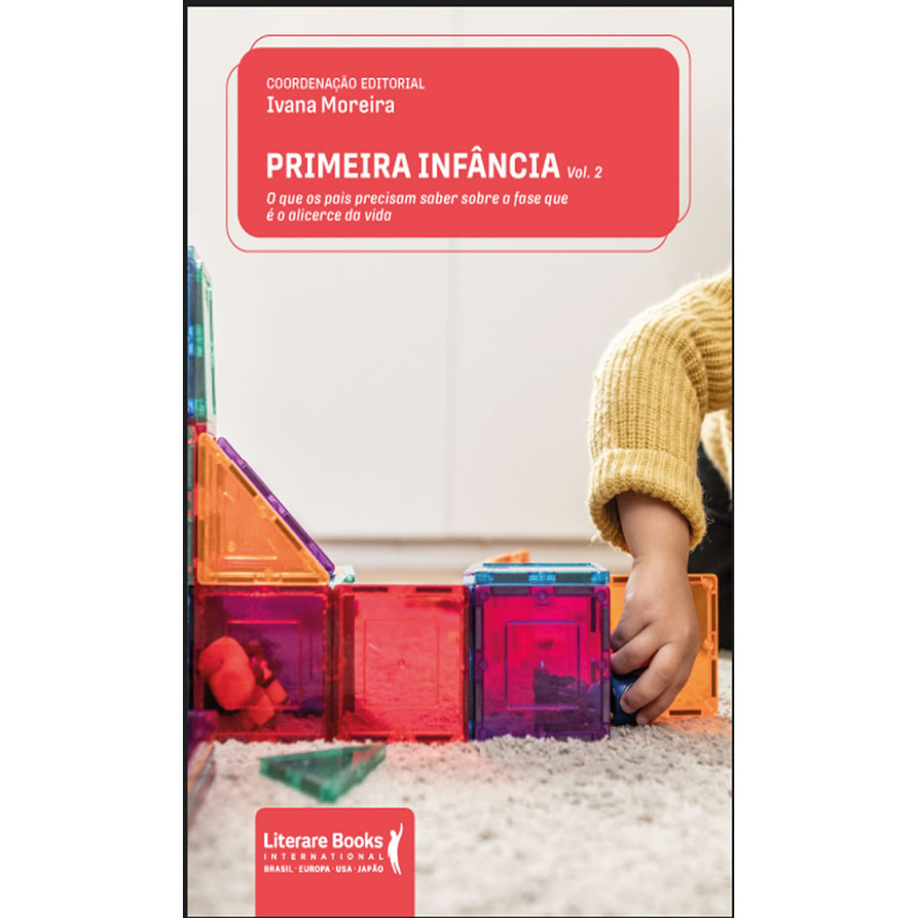 PRIMEIRA INFÂNCIA   VOL 2 O QUE OS PAIS PRECISAM SABER SOBRE A FASE QUE É O ALICERCE DA VIDA