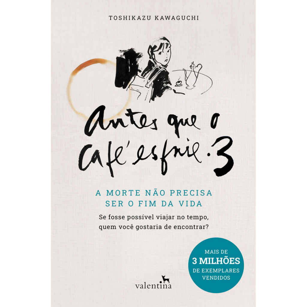 ANTES QUE O CAFÉ ESFRIE 3 A MORTE NÃO PRECISA SER O FIM DA VIDA