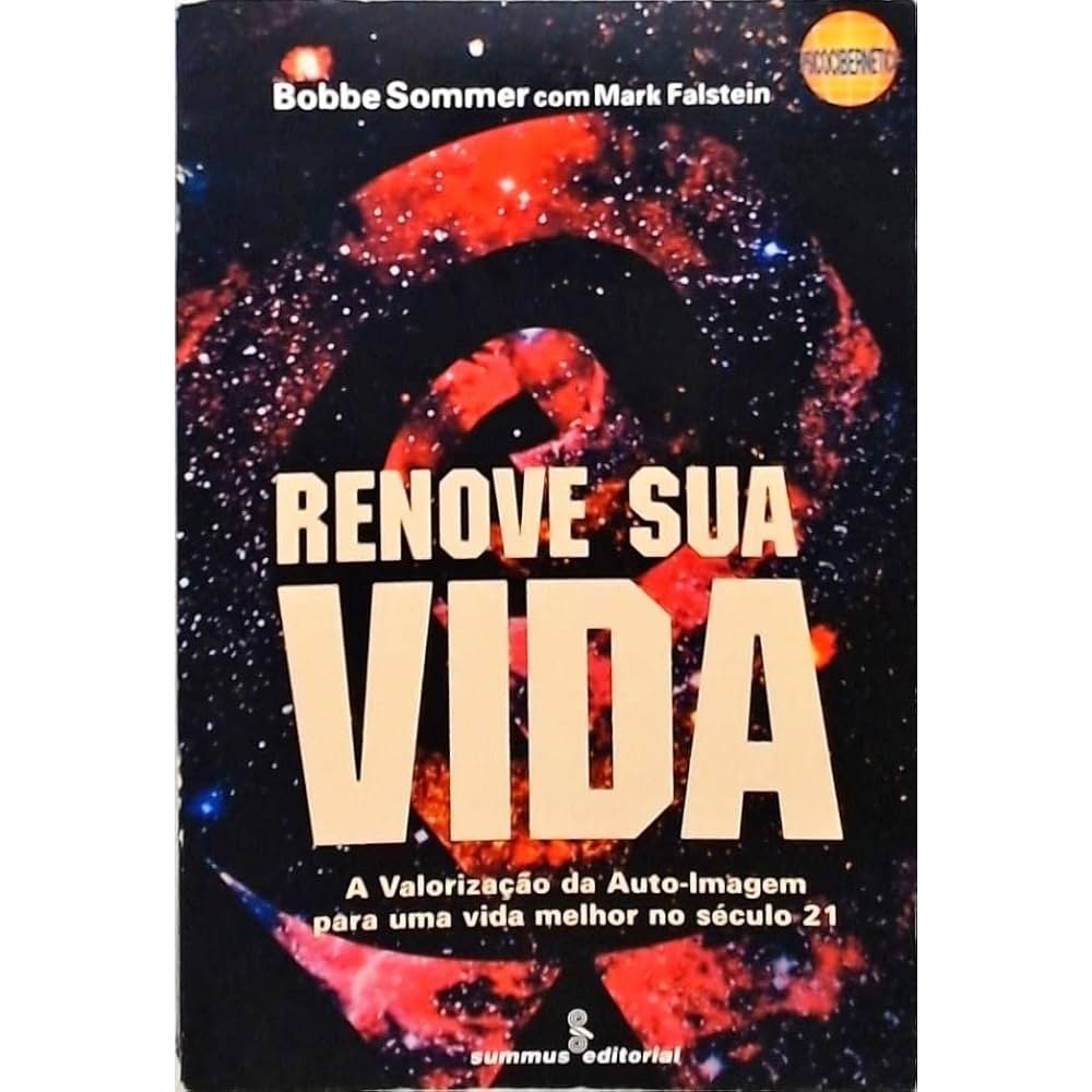 Renove sua vida: a valorização da auto-imagem para uma vida melhor no século 21 autor Bobbe Sommer e Mark Falstein