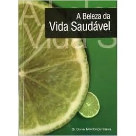 A beleza da vida saudável autor Dr. Durval Mendonça Pereira