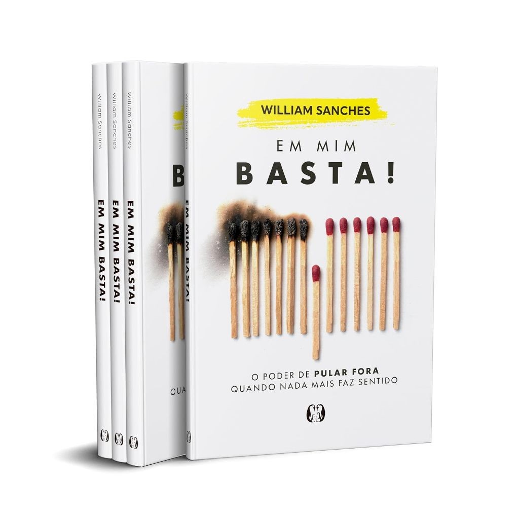 Livro Em mim basta!: O poder de pular fora quando nada mais faz sentido por William Sanches