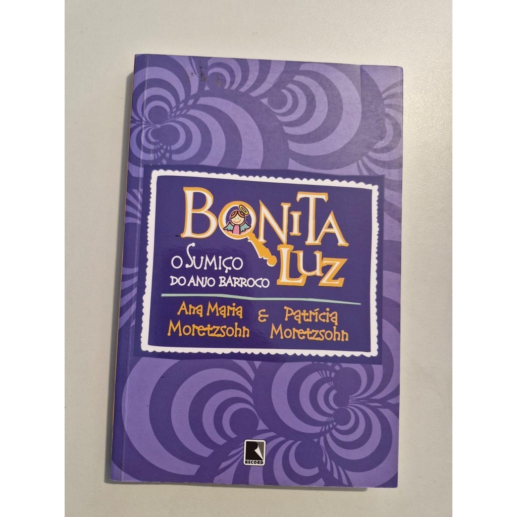 LIVRO, BONITA LUZ, O SUMIÇO DO ANJO BARROCO, ANA MARIA MORETZSOHN, PATRÍCIA MORETZSOHN