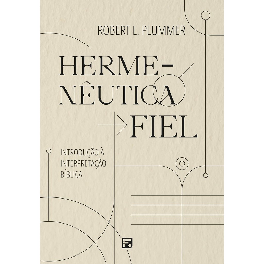 Hermenêutica Fiel: Introdução à interpretação bíblica | Robert L. Plummer em Oferta na Shopee