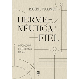Hermenêutica Fiel: Introdução à interpretação bíblica | Robert L. Plummer em Oferta na Shopee