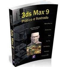 3ds Max 9  Prático e Ilustrado autor João Carlos da Silva / Fabio Calciolari