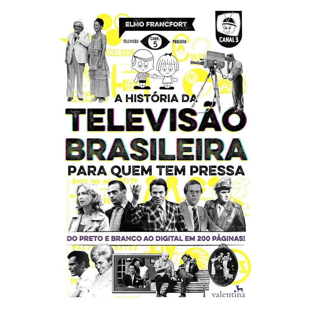 HISTORIA DA TELEVISAO BRASILEIRA PARA QUEM TEM PRESSA, A - VALENTINA