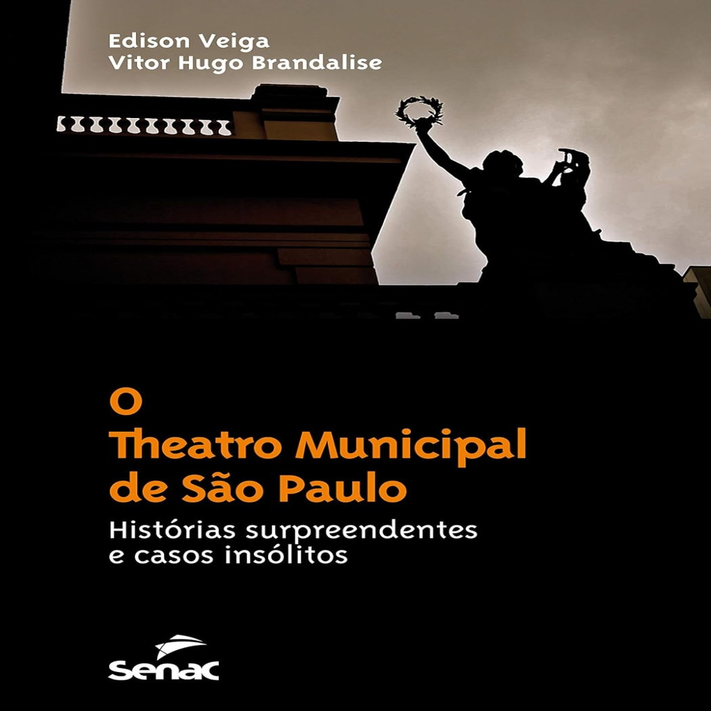 O Theatro Municipal de São Paulo - Histórias Surpreendentes e casos Insólitos autor Veiga, Edison