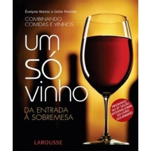 Um Só Vinho - Da Entrada À Sobremesa autor Évelyne Malnic ; Odile Pontillo