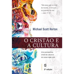 O Cristão e a Cultura | Michael Horton