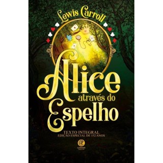 Alice Através do Espelho - Lewis Carroll - Edição de Luxo em Oferta na Shopee