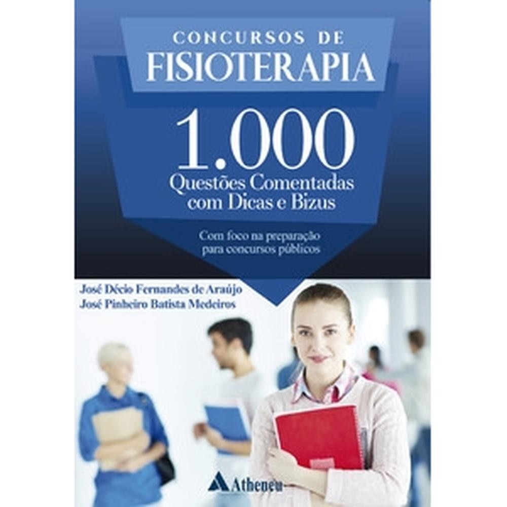Concursos de fisioterapia - 1000 questões comentadas com dicas e bizus