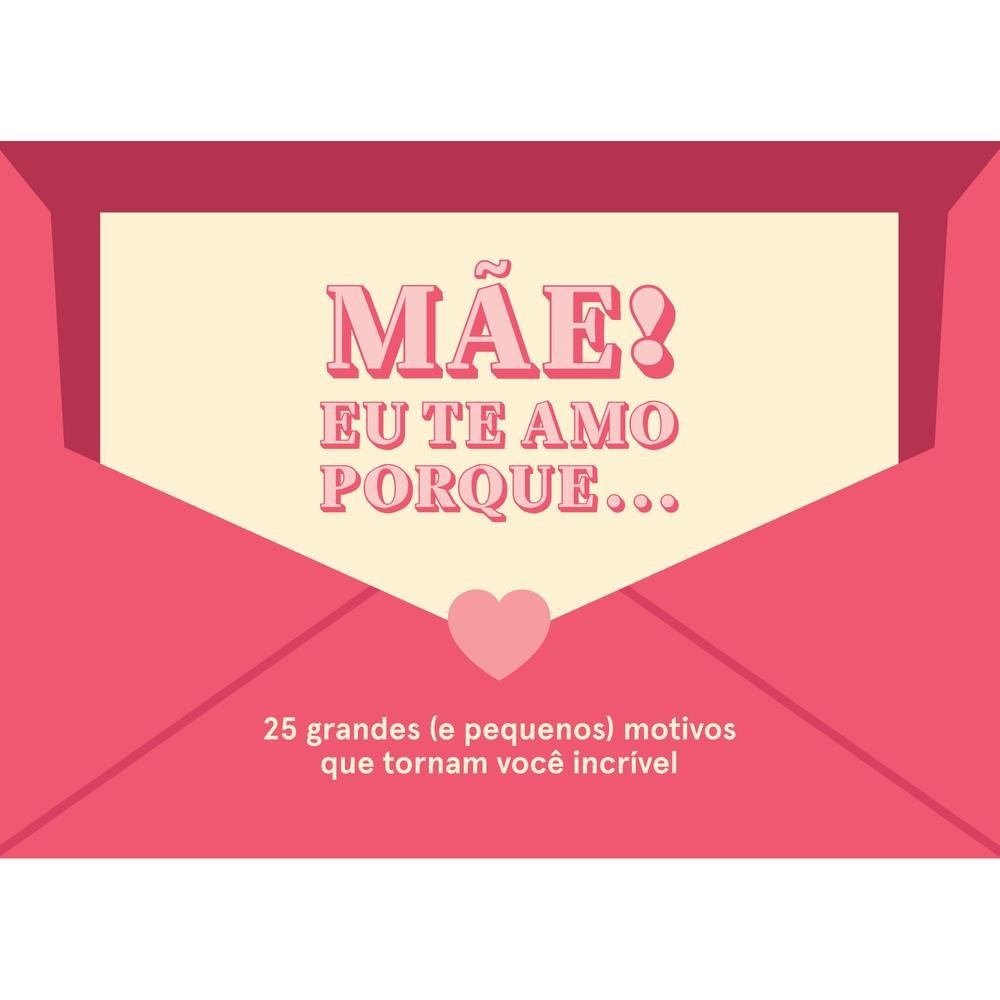 Mãe! Eu te amo porque... - Editora Sextante