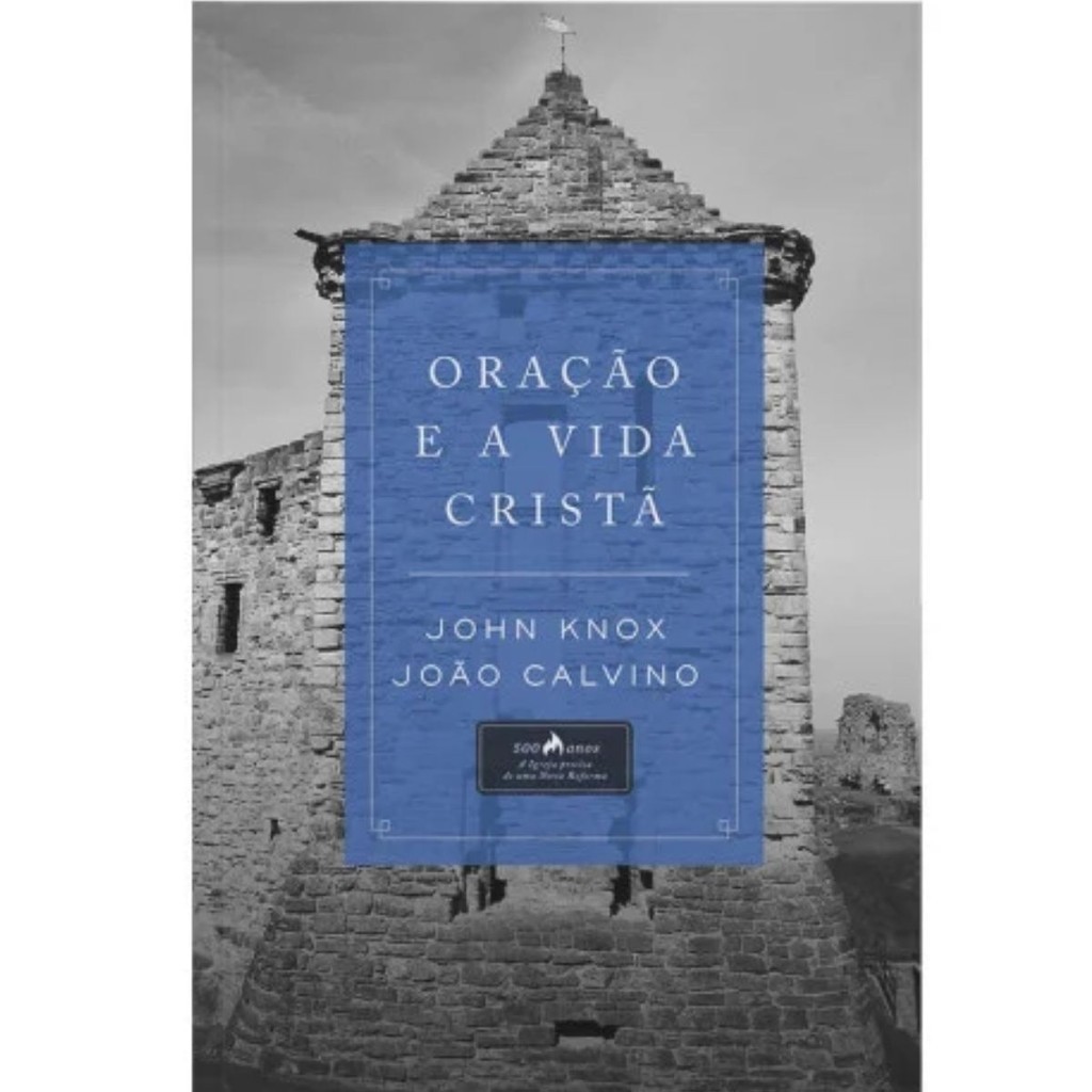 Livro Oração e a Vida Cristã | John Knox e João Calvino | Editora Vida