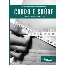 Corpo e Saude Qual a Medida Certa autor Hudson Pablo de Oliveira Bezerra