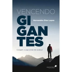 Livro Vencendo gigantes | Coragem o jogo ainda não acabou | Hernandes Dias Lopes