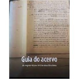 Guia do Acervo do Arquivo-museu de Literatura Brasileira autor Eliane Vasconcellos, Laura Regina Xavier (coord )