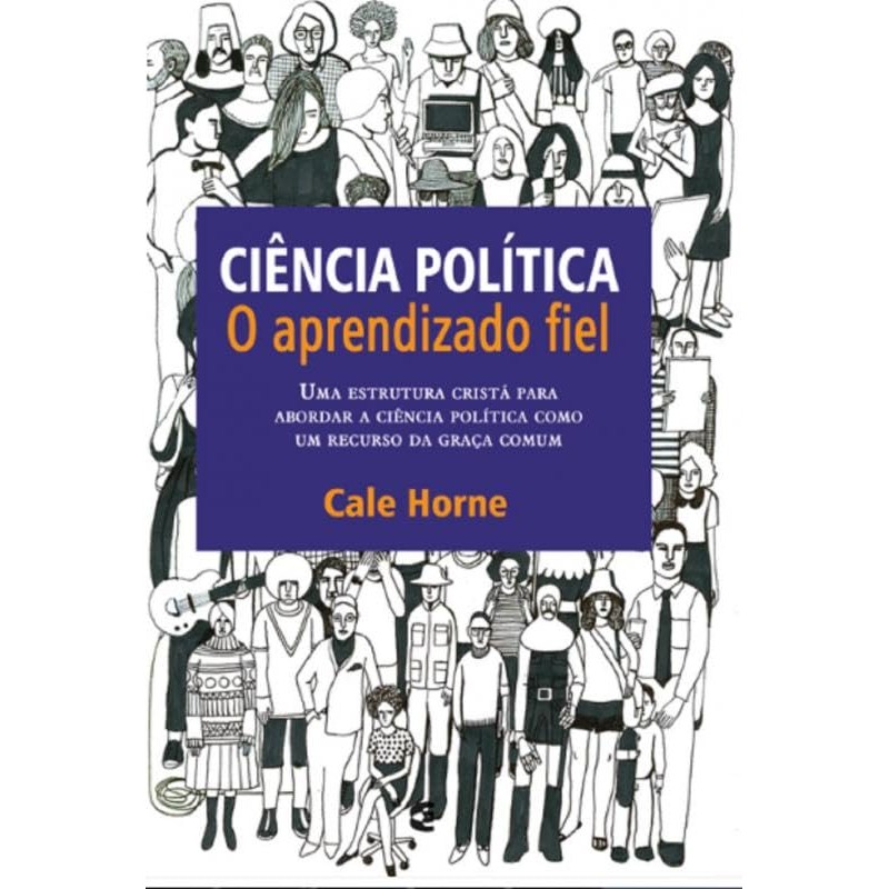 Ciência Politica - o Aprendizado Fiel | Cale Horne