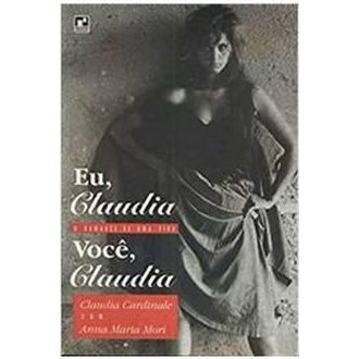 Eu Claudia Voce Claudia - o Romance de Uma Vida autor Claudia Cardinale e Anna Maria Mori