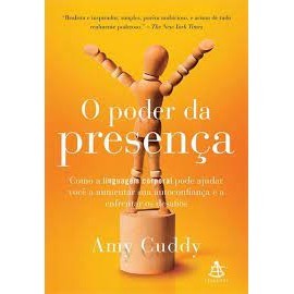 O Poder Da Presença - Como a linguagem corporal pode ajudar voce - Auto Ajuda de Amy Cuddy