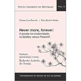 Never More, Forever: a Poesia na Modernidade, Ou Shelly Versus Peacock autor Thomas Love Peacock, Percy Byshee Shelley