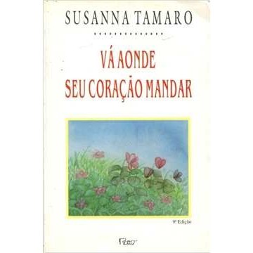 Vá aonde seu coração mandar de Susanna Tamaro
