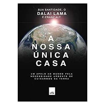 A Nossa única Casa: um Apelo ao Mundo pela Necessidade Urgente De autor Dalai Lama- Franz Alt