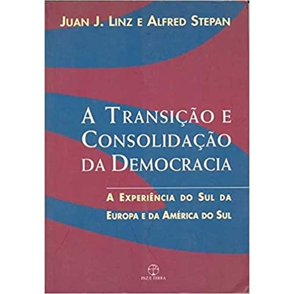 Transicao E Consolidacao Da Democracia: A Experiencia Do Sul Da Europa E Da America Do Sul
