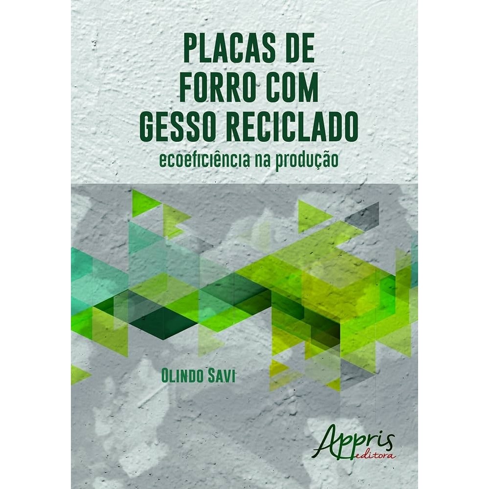 Placas de forro com gesso reciclado ecoeficiência na produção autor Olindo Savi