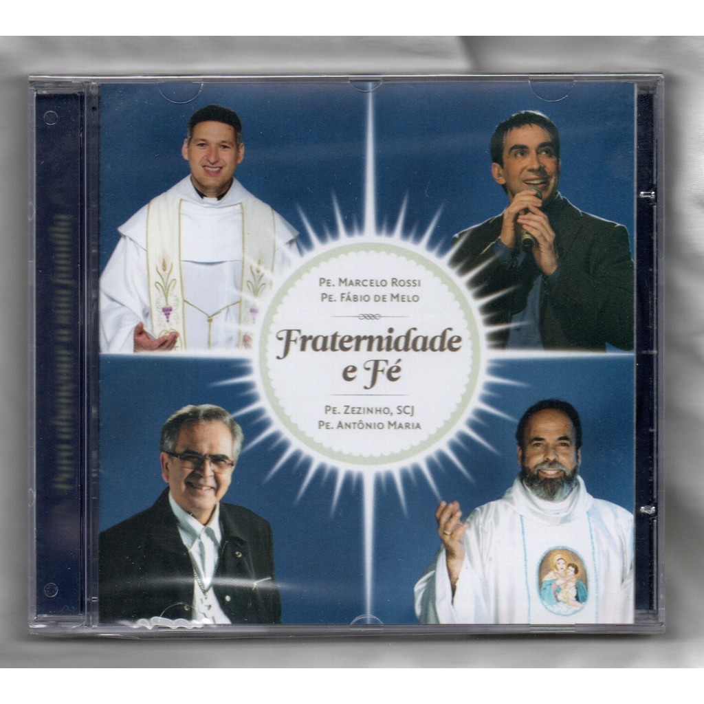 Fraternidade E Fé CD Padre Marcelo Rossi  Pe. Antônio Maria Pe. Zezinho Pe. Fábio De Melo