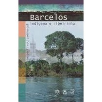 Barcelos- Indígena e Ribeirinha autor Camila Sobral Barra- Carla Dias