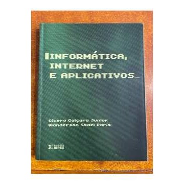 Informática Internet e Aplicativos autor Cícero Caiçara Junior e Outro