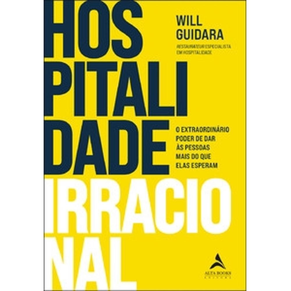 Hospitalidade irracional - Alta Books