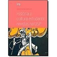 Histórias e Cultura Estudantil. Revistas na Usp autor José Tavares Correia de Lira