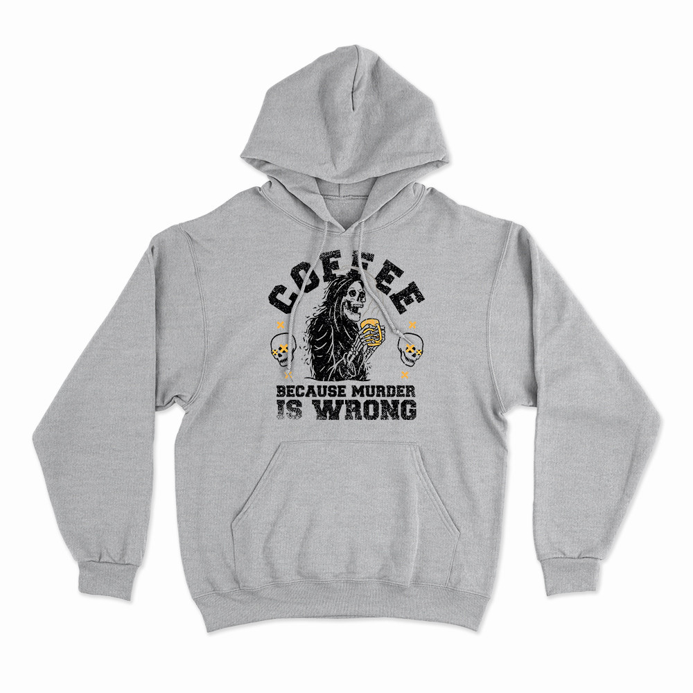 Moletom Com Capuz Coffee Because Murder Is Wrong