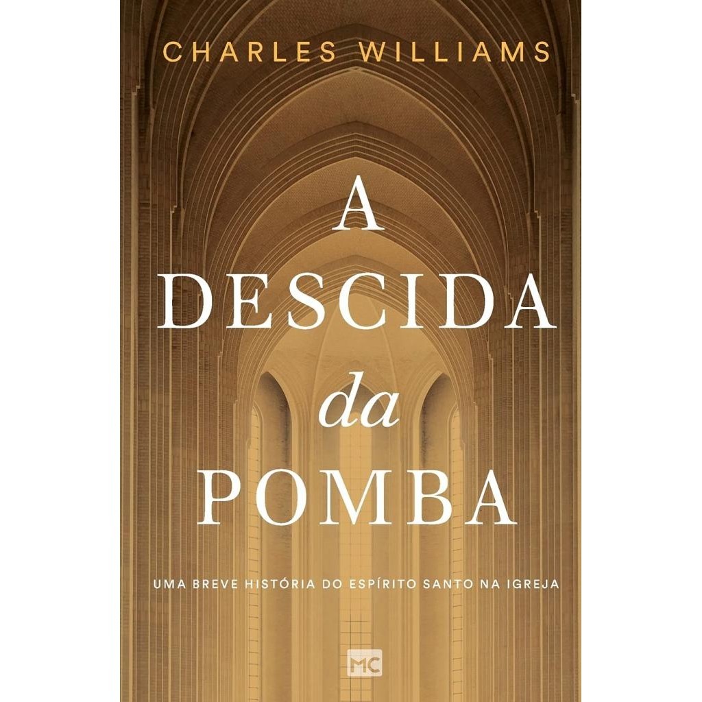 Livro: A Descida da Pomba: Uma breve história do Espírito Santo na igreja - Autor: Charles Williams (Novo, Lacrado)