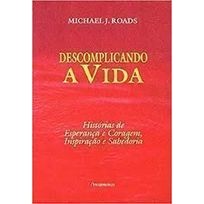 Descomplicando a Vida autor Michael J. Roads