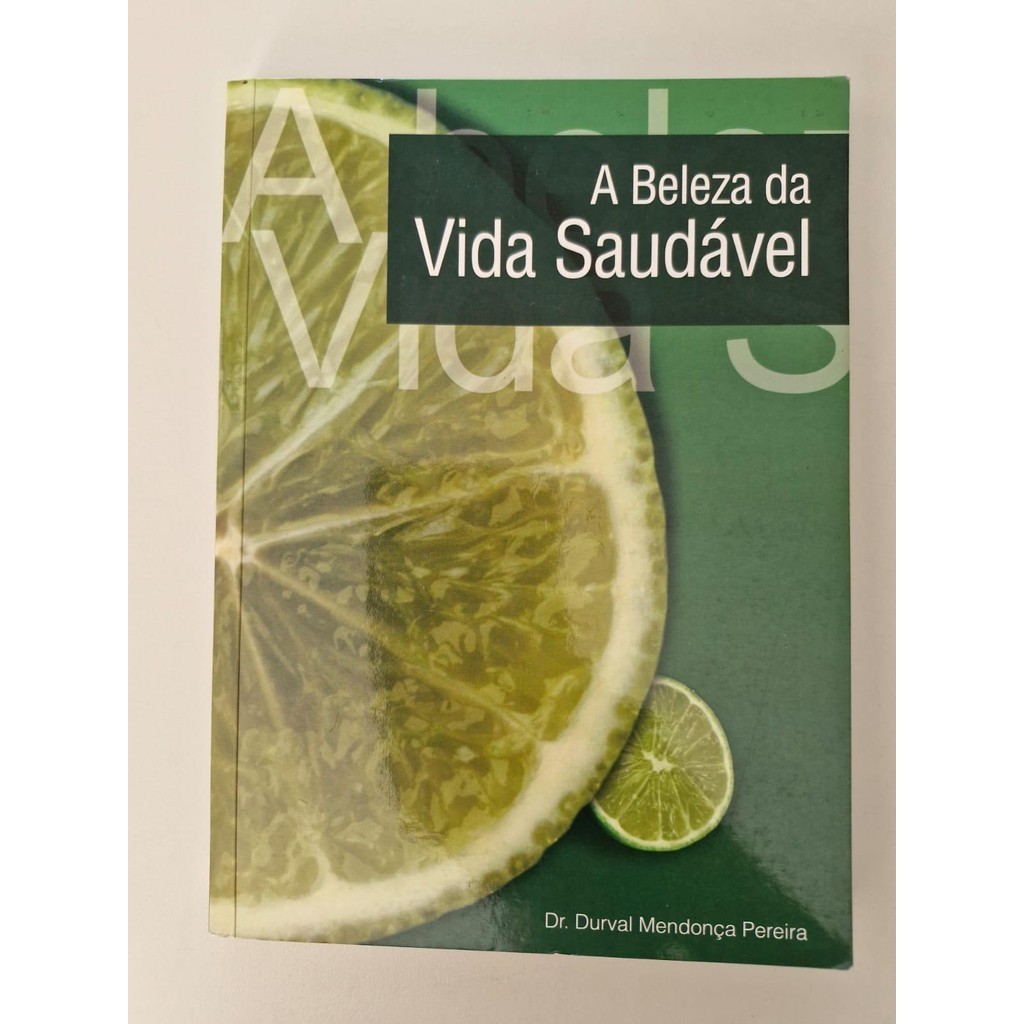 LIVRO, A BELEZA DA VIDA SAUDÁVEL, DR. DURVAL MENDONÇA PEREIRA
