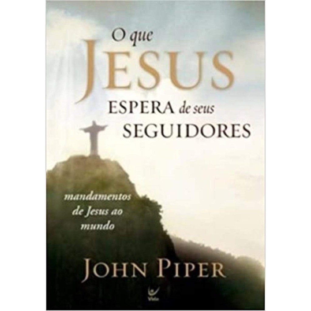 O que Jesus Espera de Seus Seguidores | John Piper