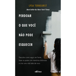 PERDOAR O QUE VOCÊ NÃO PODE ESQUECER DESCUBRA COMO SEGUIR EM FRENTE, FAZER AS PAZES COM MEMÓRIAS DOLOROSAS E CRIAR U em Oferta na Shopee