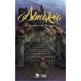 almakia 1 - a vilashi e os dragões autor Lhaisa Andria