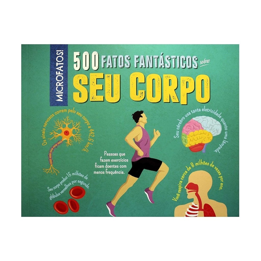 500 Fatos Fantástico Sobre Seu Corpo | PÉ DA LETRA