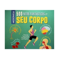 500 Fatos Fantástico Sobre Seu Corpo | PÉ DA LETRA