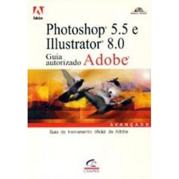 Photoshop 5.5 e Illustrator 8.0 - Guia Autorizado Adobe autor Adobe