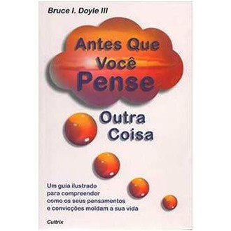 Antes que Você Pense Outra Coisa autor Bruce I Doyle Iii