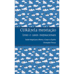 CURA PELA MEDITAÇÃO SAÚDE INTEGRAL PARA A MENTE, O CORPO E O ESPÍRITO