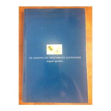 Os Agentes do Crescimento Sustentado autor Migeul Ignatios