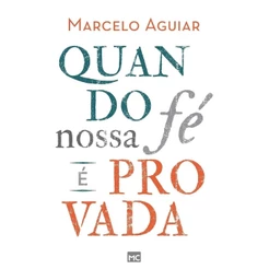 Quando Nossa Fé é Provada | Marcelo Aguiar
