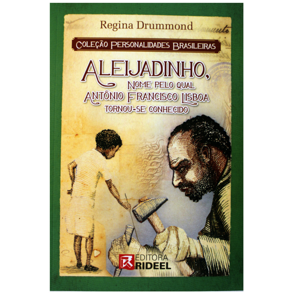 Personalidades Brasileiras - Aleijadinho, nome pelo qual Antônio Francisco Lisboa tornou-se conhecido
