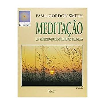 Meditação- um Repertório das Melhores Técnicas autor Pam e Gordon Smith