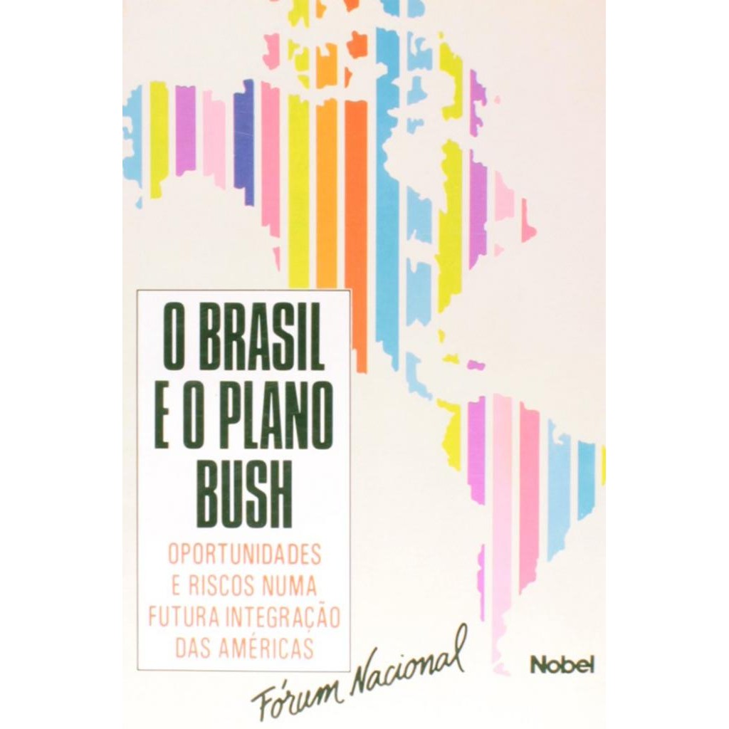 Livro: Brasil e o Plano Bush: Oportunidades e Riscos Numa Futura Integração das Américas Autor: Vários (Novo, Lacrado)